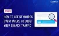 How To Use Keywords Everywhere To Boost Your Search Traffic