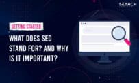 What Does SEO Stand For? And Why Is It Important?
