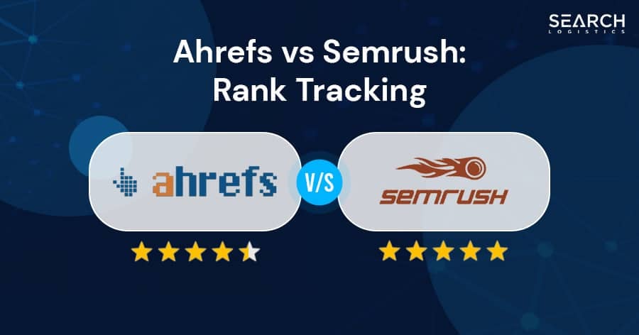 Ahrefs vs Semrush: Rank Tracking