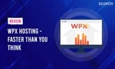 WPX Hosting Review – Faster Than You Might Think