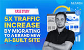 5x search traffic for this ai built website